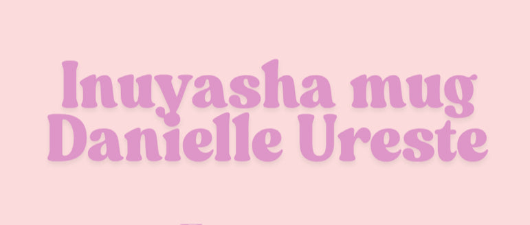 Inuyasha mug for Danielle